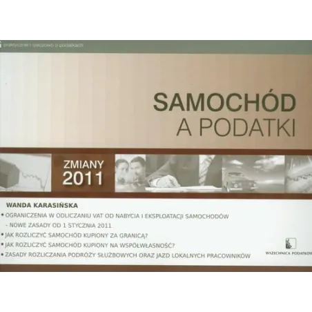 SAMOCHÓD A PODATKI ZMIANY 2011 Wanda Karasińska - Wszechnica Podatkowa