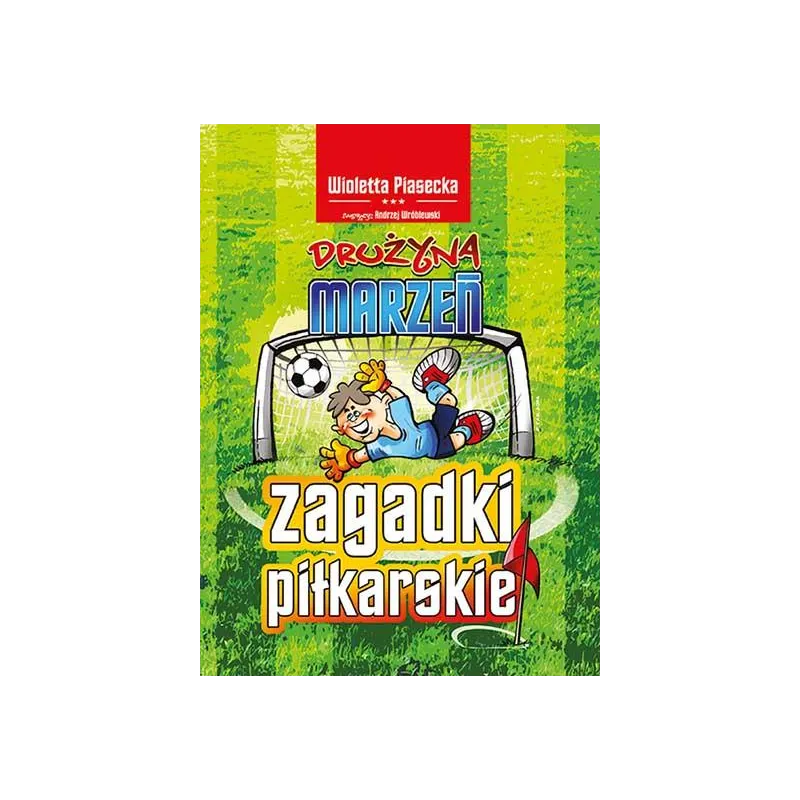 ZAGADKI PIŁKARSKIE. DRUŻYNA MARZEŃ