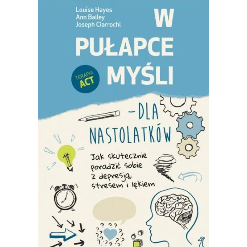 W PUŁAPCE MYŚLI. TERAPIA ACT DLA NASTOLATKÓW
