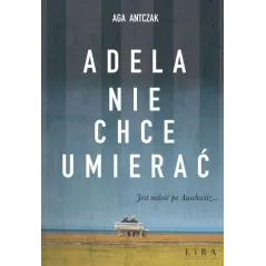 ADELA NIE CHCE UMIERAĆ