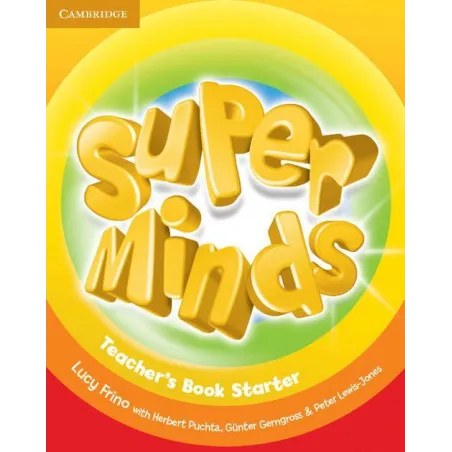 SUPER MINDS STARTER TEACHERS BOOKS Herbert Puchta, Lucy Frino - Cambridge University Press