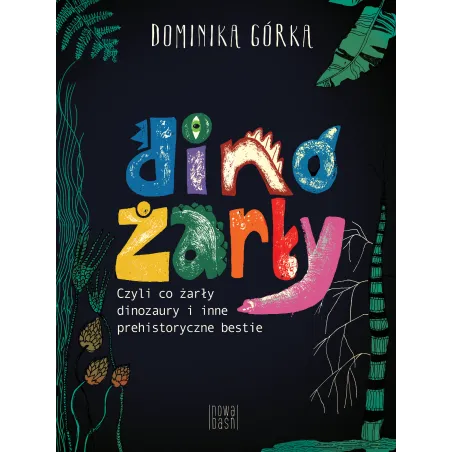 DINOŻARŁY, CZYLI CO ŻARŁY DINOZAURY