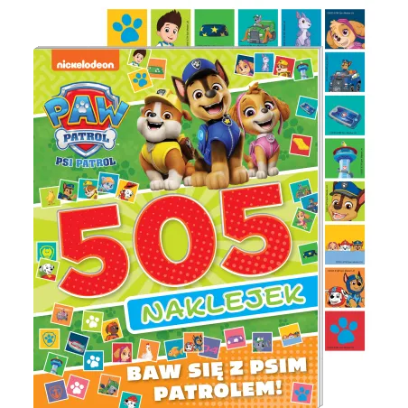 Baw Się Z Psim Patrolem. Psi Patrol. 505 Naklejek Baw Się Z Psim Patrolem. Psi Patrol. 505 Naklejek