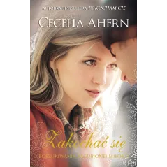 ZAKOCHAĆ SIĘ Cecelia Ahern - Akurat