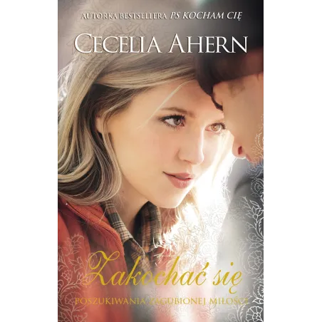 ZAKOCHAĆ SIĘ Cecelia Ahern - Akurat