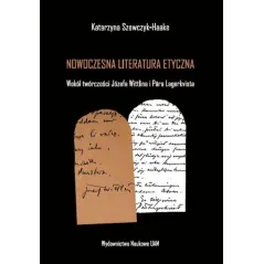 NOWOCZESNA LITERATURA ETYCZNA WOKÓŁ TWÓRCZOŚCI JÓZEFA WITTLINA I PARA LAGERKVISTA Katarzyna Szewczyk-Haake - Wydawnictwo...