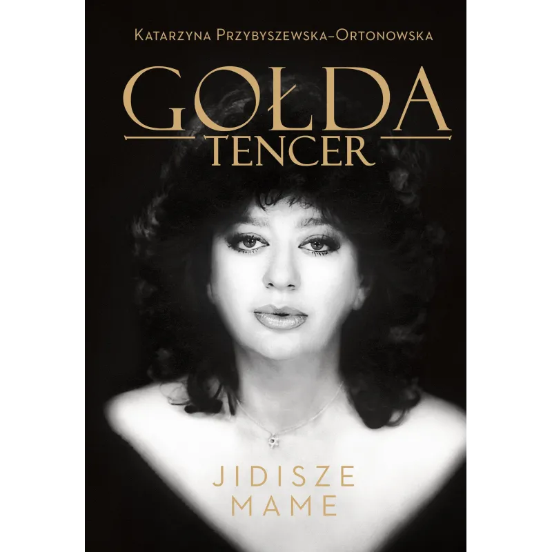 Gołda Tencer,Katarzyna Przybyszewska-Ortonowska
