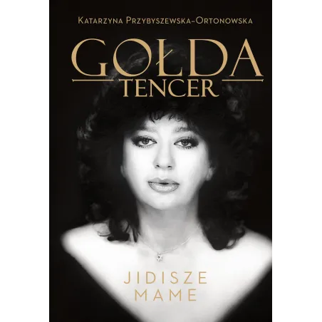 Gołda Tencer,Katarzyna Przybyszewska-Ortonowska