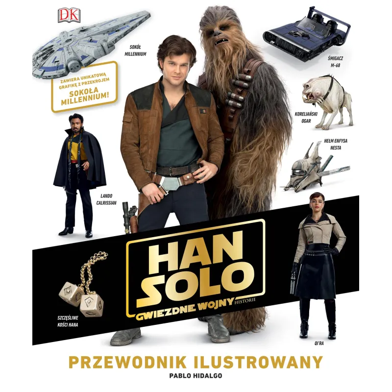 HAN SOLO GWIEZDNE WOJNY PRZEWODNIK ILUSTROWANY Pablo Hidalgo - Egmont HAN SOLO GWIEZDNE WOJNY PRZEWODNIK ILUSTROWANY Pablo Hidalgo - Egmont