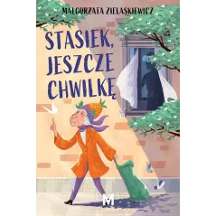 Stasiek jeszcze chwilkę Małgorzata Zielaskiewicz