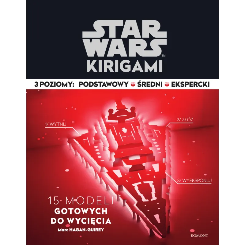 STAR WARS KIRIGAMI Marc Hagan-Guirey, John Godwin - Egmont