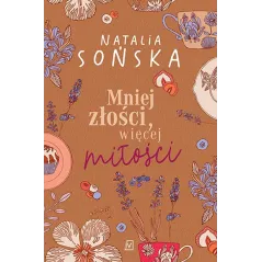 Mniej złości więcej miłości. Garść pierników szczypta miłości. Tom 2 wyd. 2023 Natalia Sońska