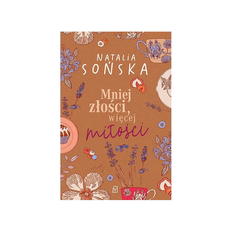 Mniej złości więcej miłości. Garść pierników szczypta miłości. Tom 2 wyd. 2023 Natalia Sońska
