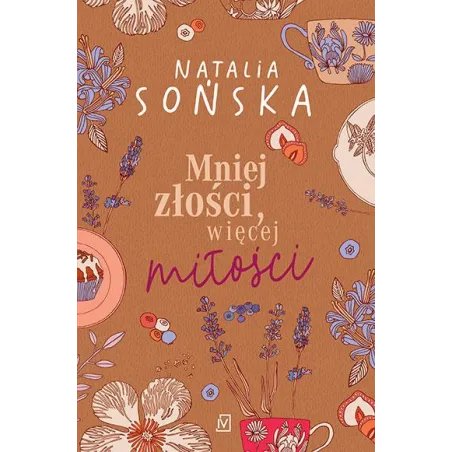 Mniej złości więcej miłości. Garść pierników szczypta miłości. Tom 2 wyd. 2023 Natalia Sońska