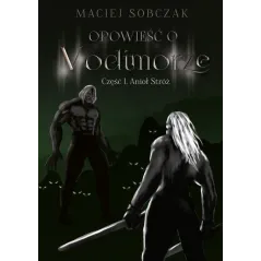 OPOWIEŚĆ O VODIMORZE 1 ANIOŁ STRÓŻ Maciej Sobczak - Poligraf