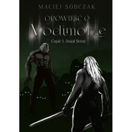 OPOWIEŚĆ O VODIMORZE 1 ANIOŁ STRÓŻ Maciej Sobczak - Poligraf