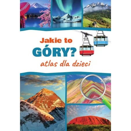 Jakie to góry Atlas dla dzieci Monika Płóciennik