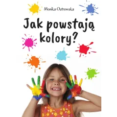Jak powstają kolory Monika Ostrowska