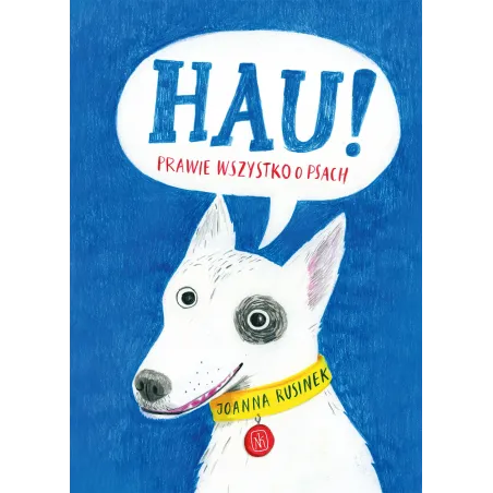 Hau! Prawie Wszystko O Psach Hau! Prawie Wszystko O Psach