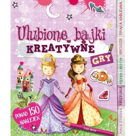 Ulubione Bajki Kreatywne Gry Szablony 150 Naklejek Lisa Miles