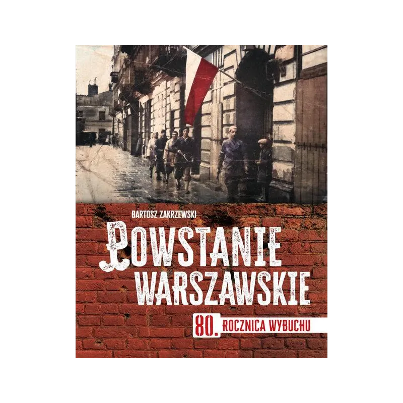POWSTANIE WARSZAWSKIE. 80 ROCZNICA WYBUCHU