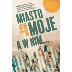 MIASTO MOJE, A W NIM…