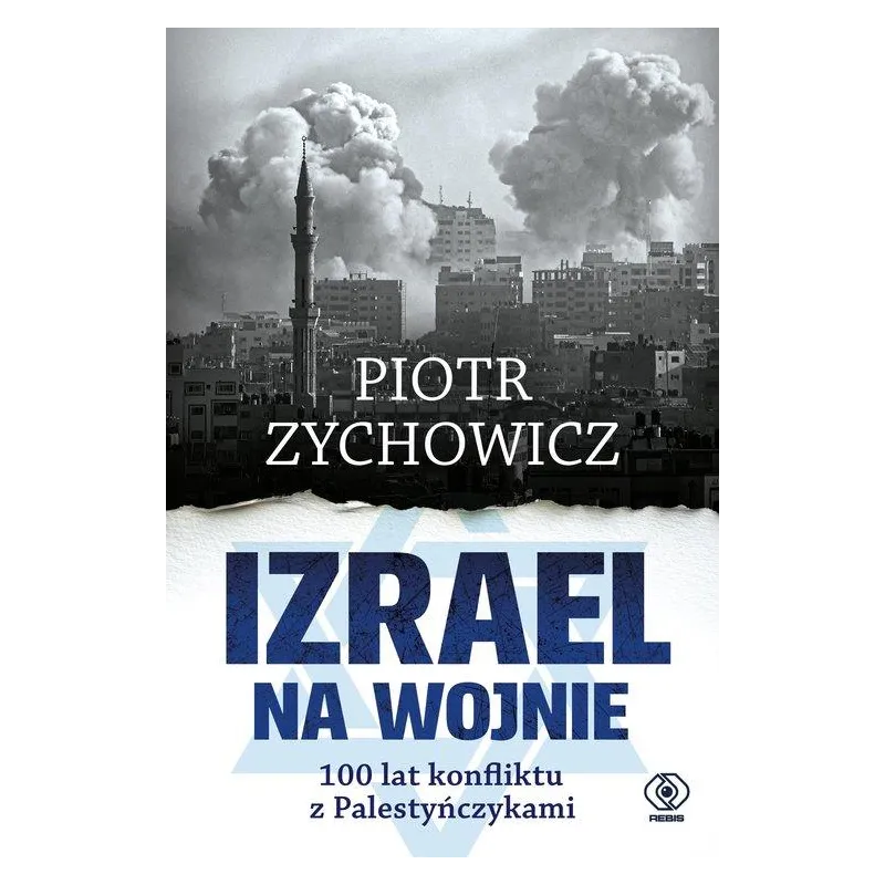 IZRAEL NA WOJNIE. 100 LAT KONFLIKTU Z PALESTYŃCZYKAMI