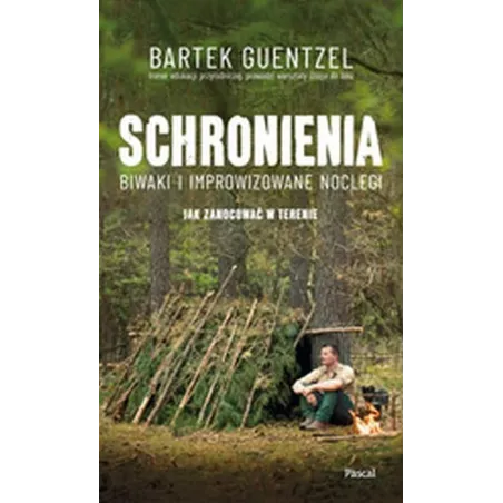 SCHRONIENIA. BIWAKI I IMPROWIZOWANE NOCLEGI