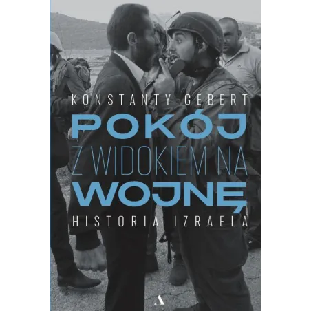 Pokój Z Widokiem Na Wojnę. Historia Izraela Pokój Z Widokiem Na Wojnę. Historia Izraela