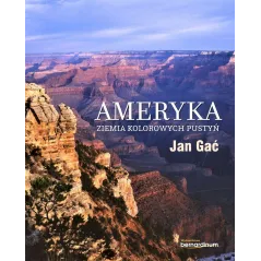 AMERYKA. ZIEMIA KOLOROWYCH PUSTYŃ