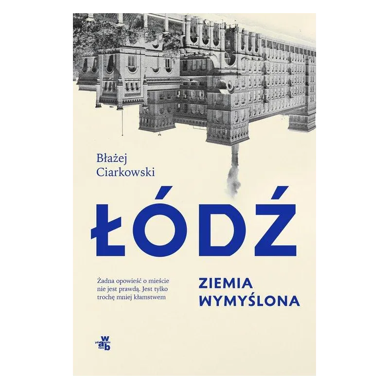 ŁÓDŹ. ZIEMIA WYMYŚLONA