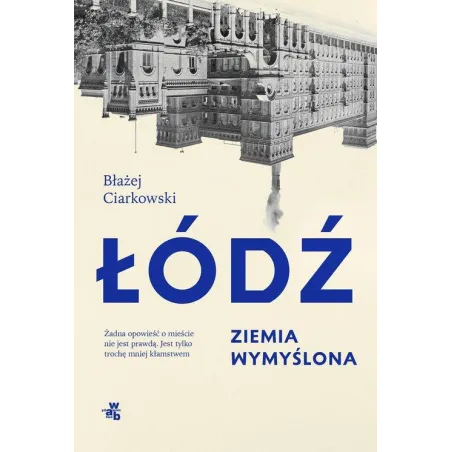 ŁÓDŹ. ZIEMIA WYMYŚLONA