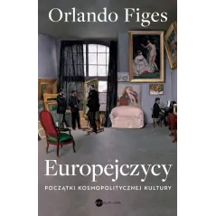 EUROPEJCZYCY. POCZĄTKI KOSMOPOLITYCZNEJ KULTURY