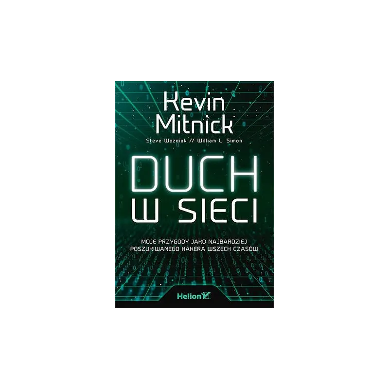 DUCH W SIECI. MOJE PRZYGODY JAKO NAJBARDZIEJ POSZUKIWANEGO HAKERA WSZECH CZASÓW