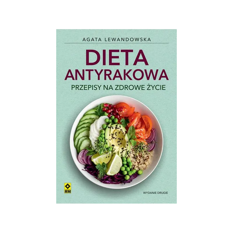 DIETA ANTYRAKOWA. PRZEPISY NA ZDROWE ŻYCIE