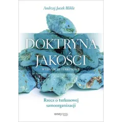 DOKTRYNA JAKOŚCI. RZECZ O TURKUSOWEJ SAMOORGANIZACJI