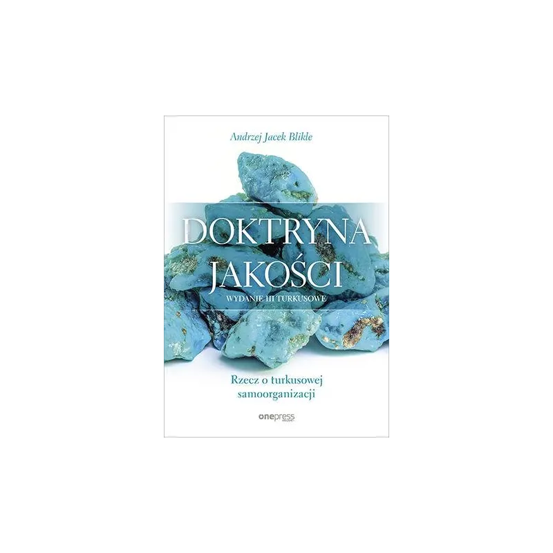 DOKTRYNA JAKOŚCI. RZECZ O TURKUSOWEJ SAMOORGANIZACJI