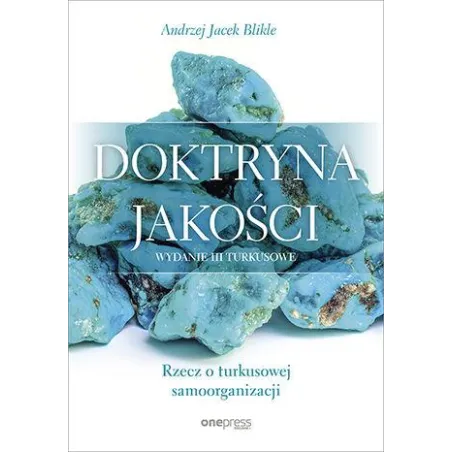 DOKTRYNA JAKOŚCI. RZECZ O TURKUSOWEJ SAMOORGANIZACJI