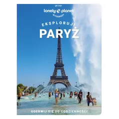 PARYŻ. EKSPLORUJ! LONELY PLANET