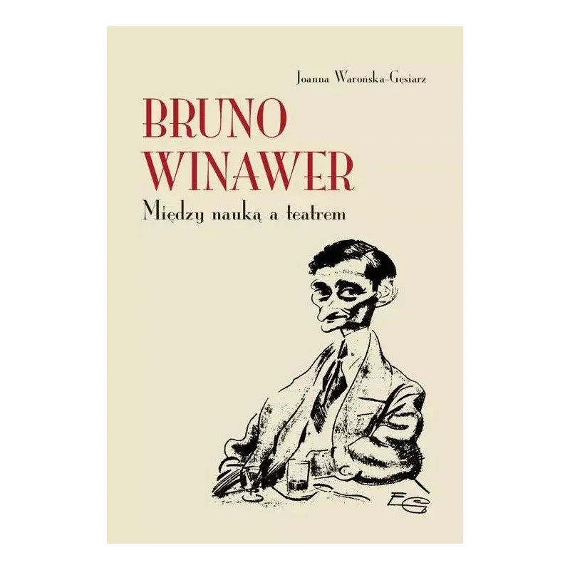 BRUNO WINAWER. MIĘDZY NAUKĄ A TEATREM