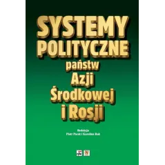 SYSTEMY POLITYCZNE PAŃSTW AZJI ŚRODKOWEJ I ROSJI