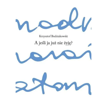 A Jeśli Ja Już Nie Żyję? A Jeśli Ja Już Nie Żyję?