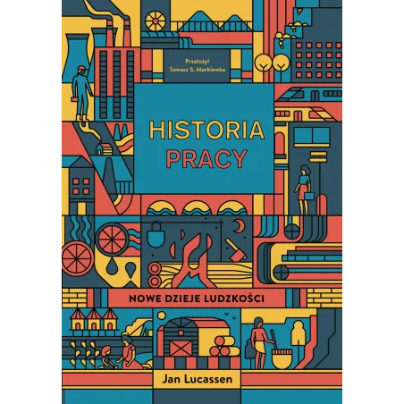 Historia Pracy. Nowe Dzieje Ludzkości Historia Pracy. Nowe Dzieje Ludzkości