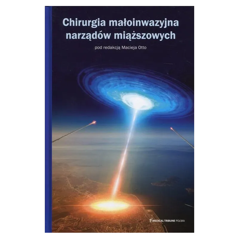 CHIRURGIA MAŁOINWAZYJNA NARZĄDÓW MIĄŻSZOWYCH Maciej Otto - Medical Tribune Polska
