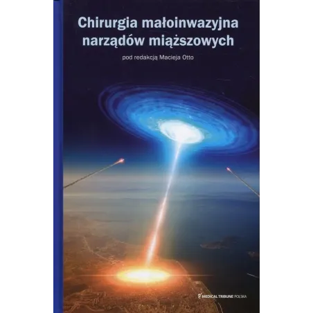 Chirurgia Małoinwazyjna Narządów Miąższowych Maciej Otto Chirurgia Małoinwazyjna Narządów Miąższowych Maciej Otto