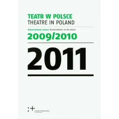 TEATR W POLSCE 2011 - Instytut Teatralny