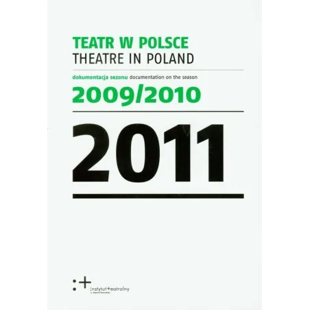 TEATR W POLSCE 2011 - Instytut Teatralny