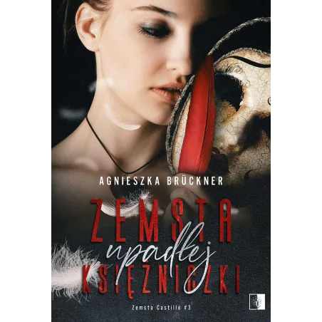 Zemsta Upadłej Księżniczki. Zemsta Castillo 3 Zemsta Upadłej Księżniczki. Zemsta Castillo 3