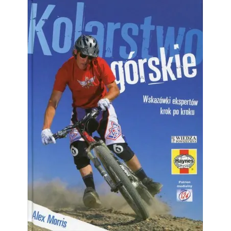 Kolarstwo Górskie Wskazówki Ekspertów Krok Po Kroku Alex Morris Kolarstwo Górskie Wskazówki Ekspertów Krok Po Kroku Alex Morris