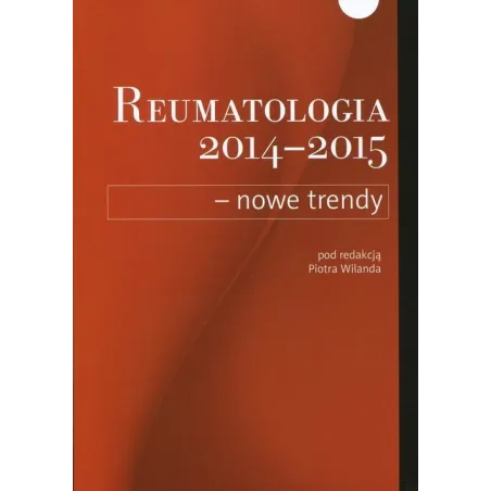 Reumatologia 2014-2015 Nowe Trendy Reumatologia 2014-2015 Nowe Trendy